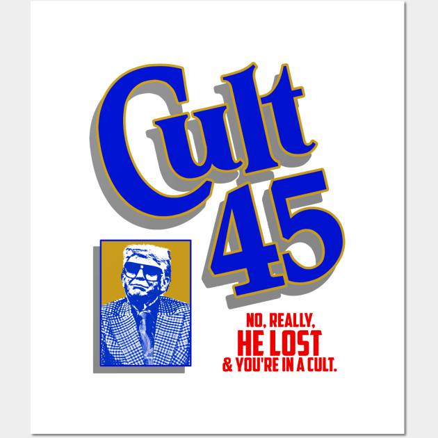 Cult 45 / No Really He Lost Wall Art by darklordpug